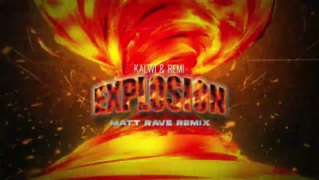 Kalwi & Remi - Explosion (MATT RAVE REMIX 2K23)