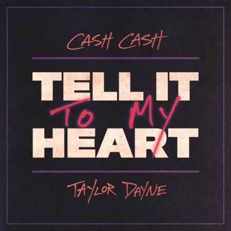Cash Cash & Taylor Dayne - Tell It To My Heart (Extended Mix)