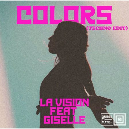 LA Vision Feat. Giselle - Colors (Techno Edit)